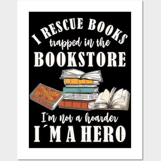 I Rescue Book Trapped In The Bookstore... Book Lover Wall Art by FloraLi